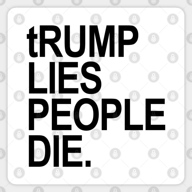 trump lies people die Sticker by skittlemypony